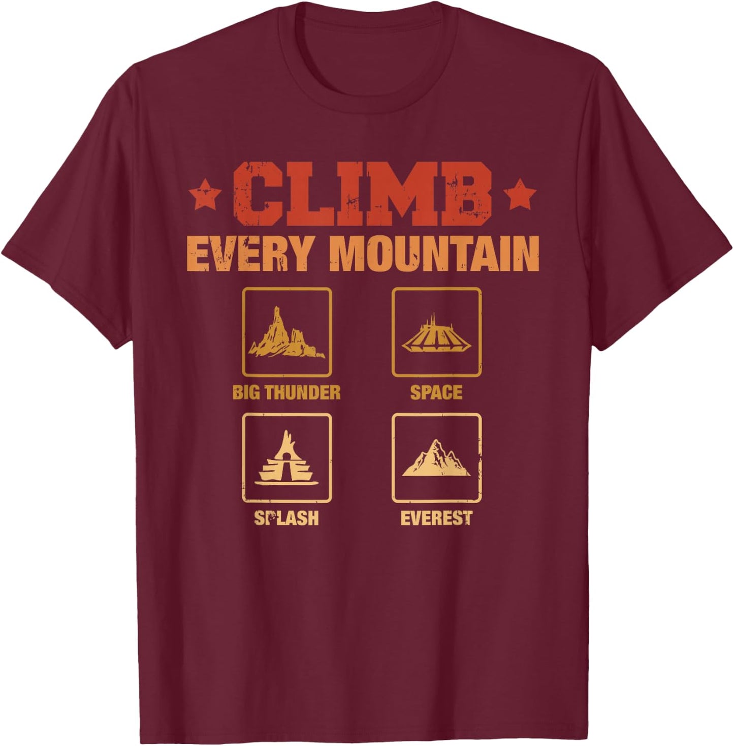 Climb Every Mountain Big Thunder Space Splashs Everests T-Shirt - T-Shirt | Maroon