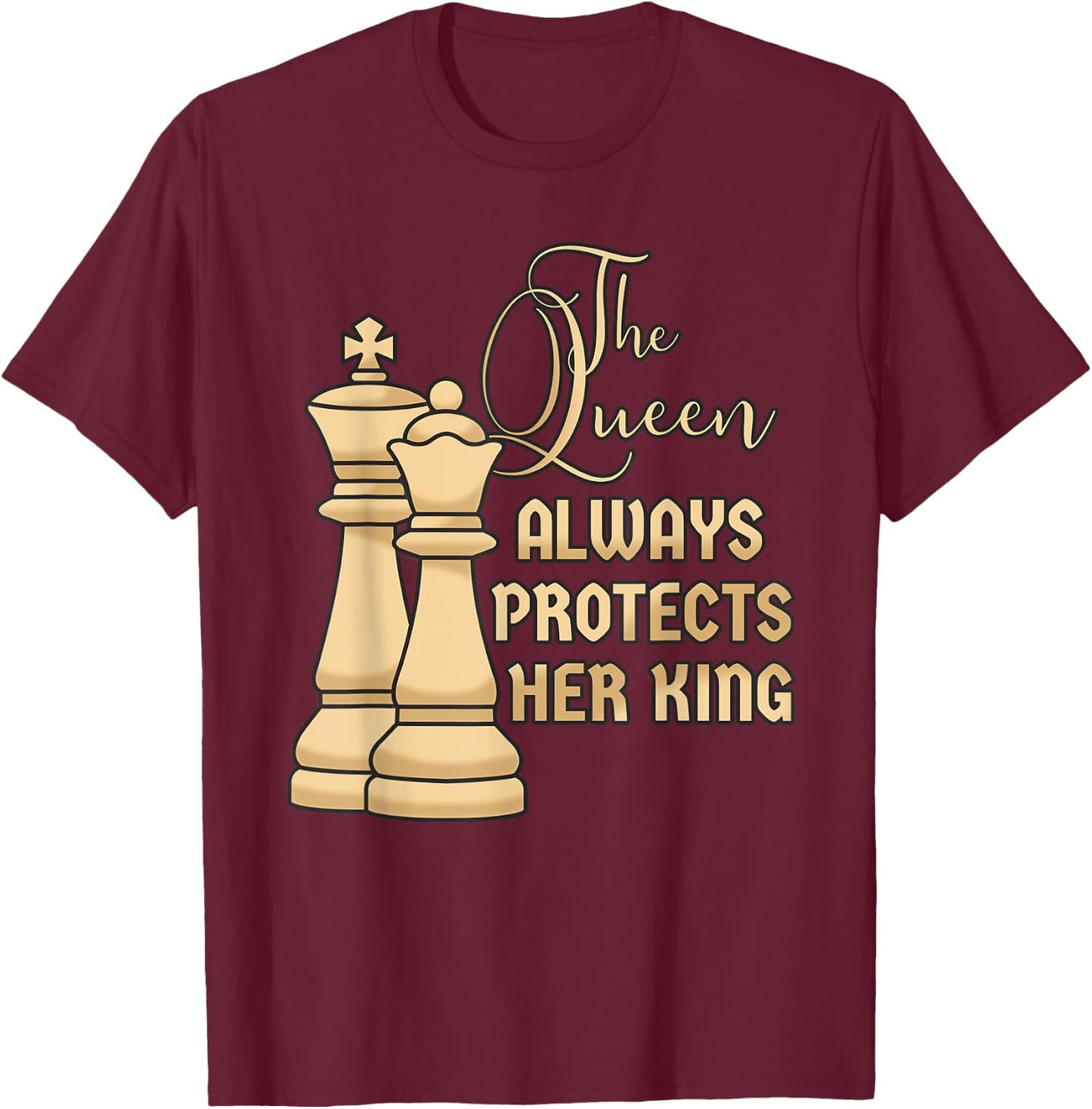 The Queen always protects her King Design for a Chess Player T-Shirt - T-Shirt | Maroon