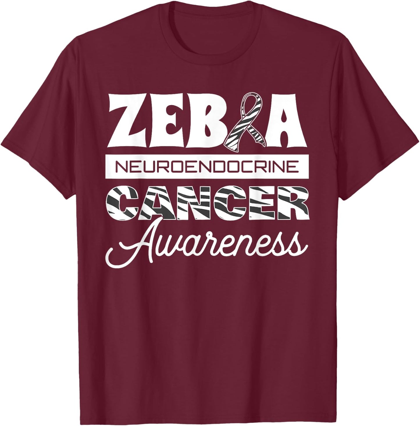 Zebra Neuroendocrine Cancer Awareness Ribbon Carcinoma Tumor T-Shirt - T-Shirt | Maroon
