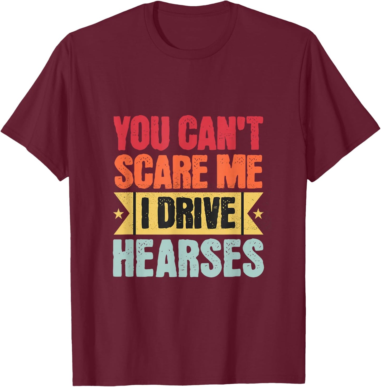 Funeral Hearse Driver Funny Funeral Director Undertakers T-Shirt - T-Shirt | Maroon