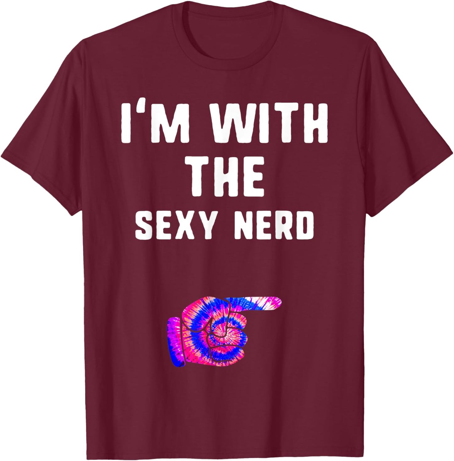 I'm With sexy nerd Tie Dye Halloween Matching Couple Costume T-Shirt - T-Shirt | Maroon