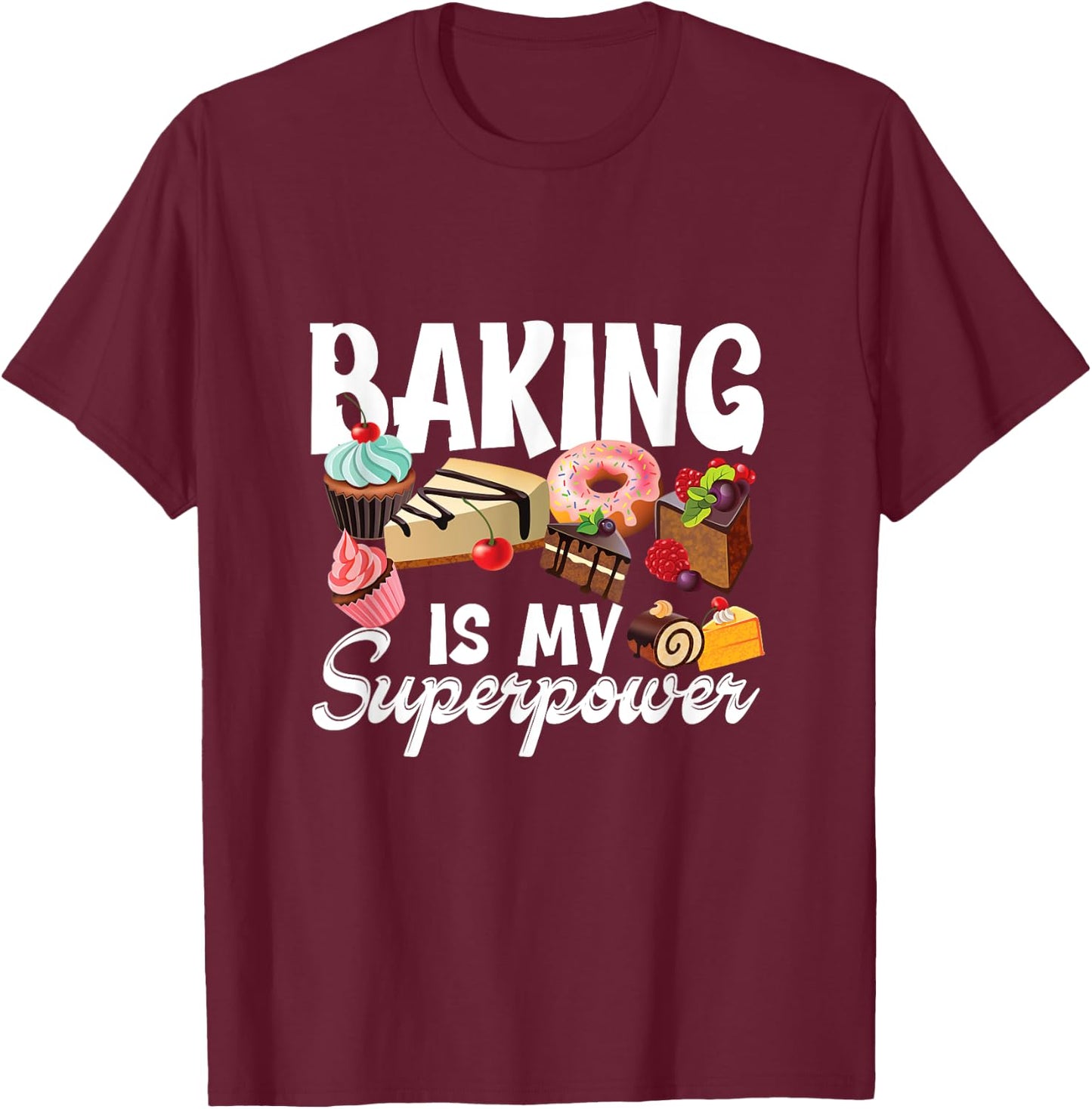 Baking is my superpower clothing women, kids, teens men T-Shirt - T-Shirt | Maroon