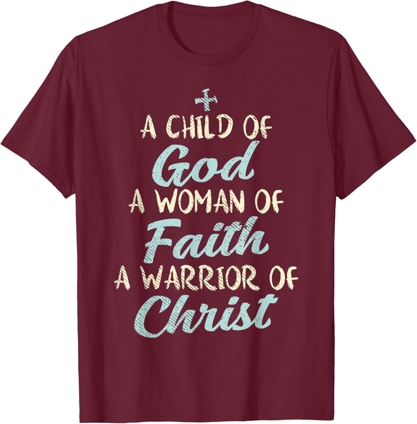 Child God Woman Faith Warrior Christ Jesus Christian Gift T-Shirt - T-Shirt | Maroon