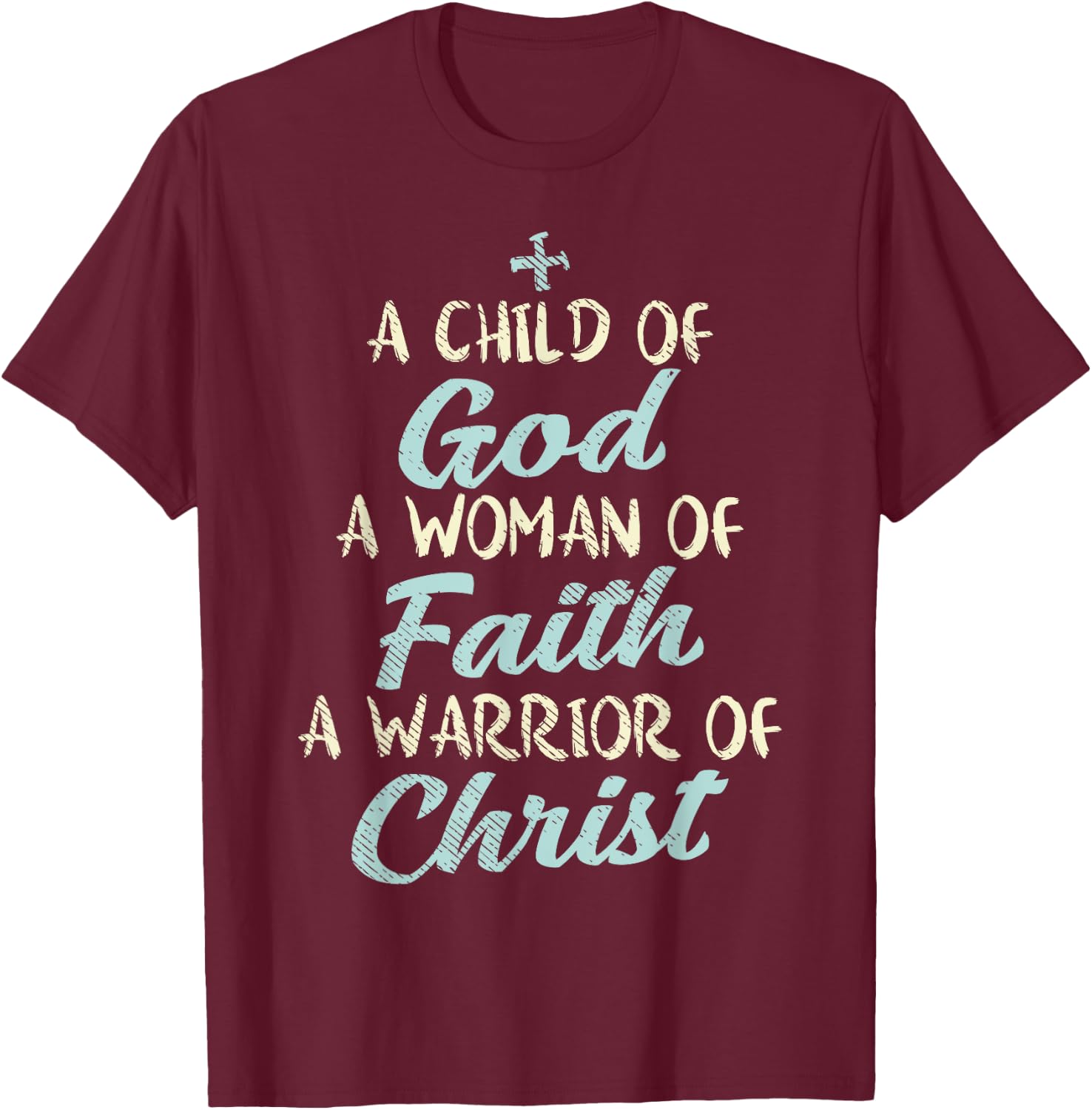Child God Woman Faith Warrior Christ Jesus Christian Gift T-Shirt - T-Shirt | Maroon
