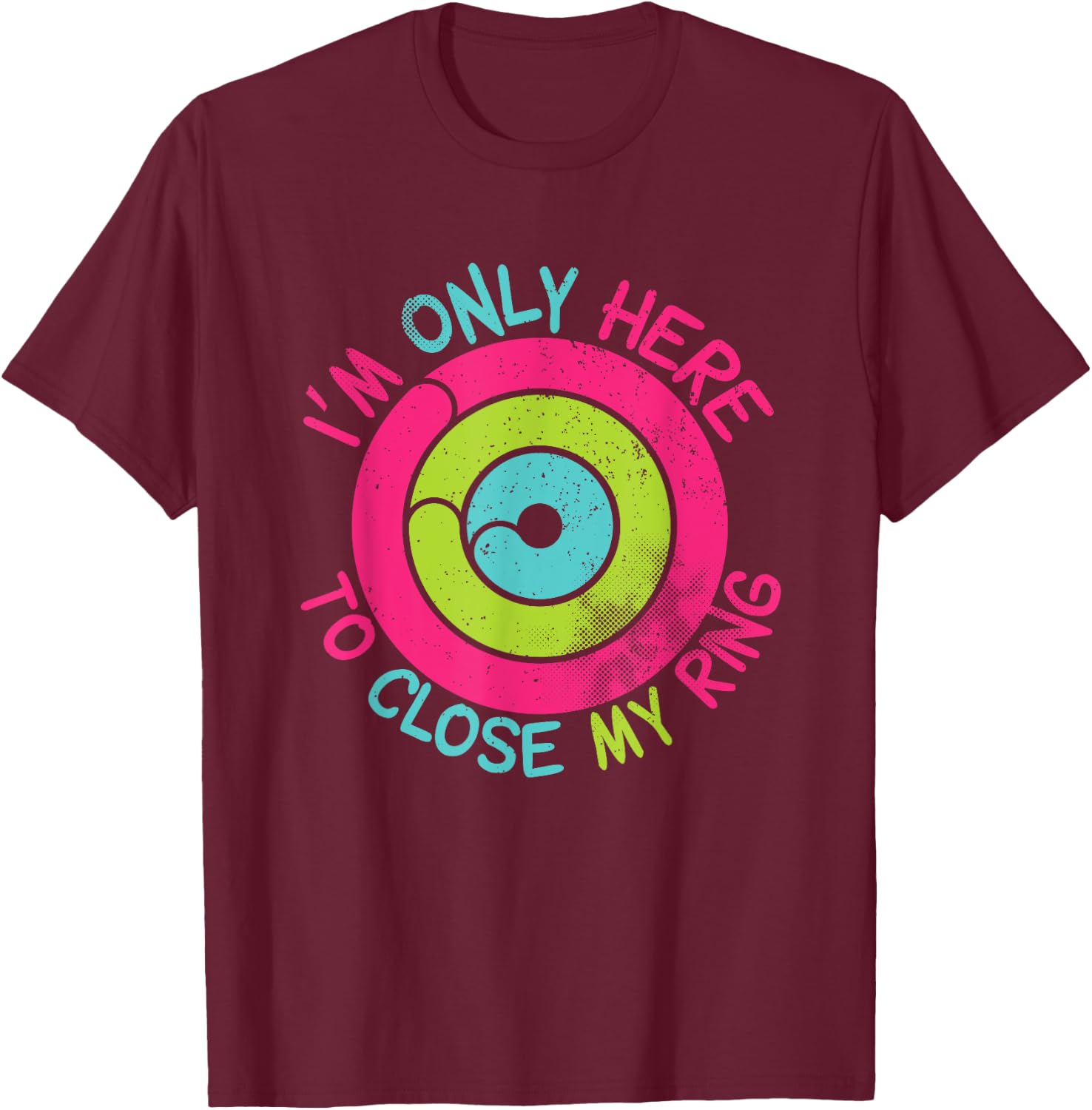I'm Only Here To Close My Ring Vintage T-Shirt - T-Shirt | Maroon