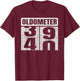 Oldometer 39-40 40th Birthday 40 Year Old Funny Gifts Idea T-Shirt - T-Shirt | Maroon
