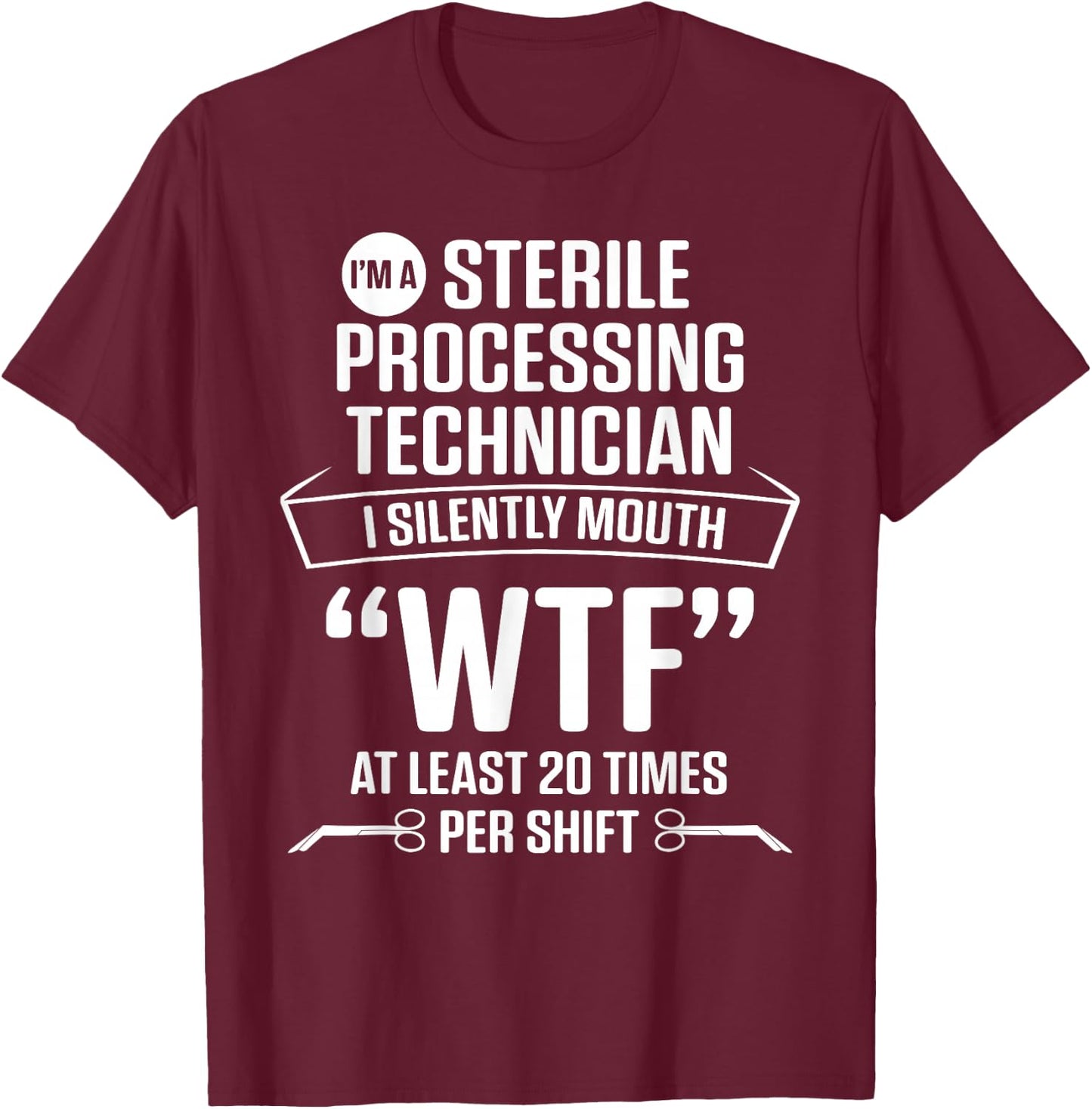 Sterile Processing Technician Silently Funny Tech T-Shirt - T-Shirt | Maroon