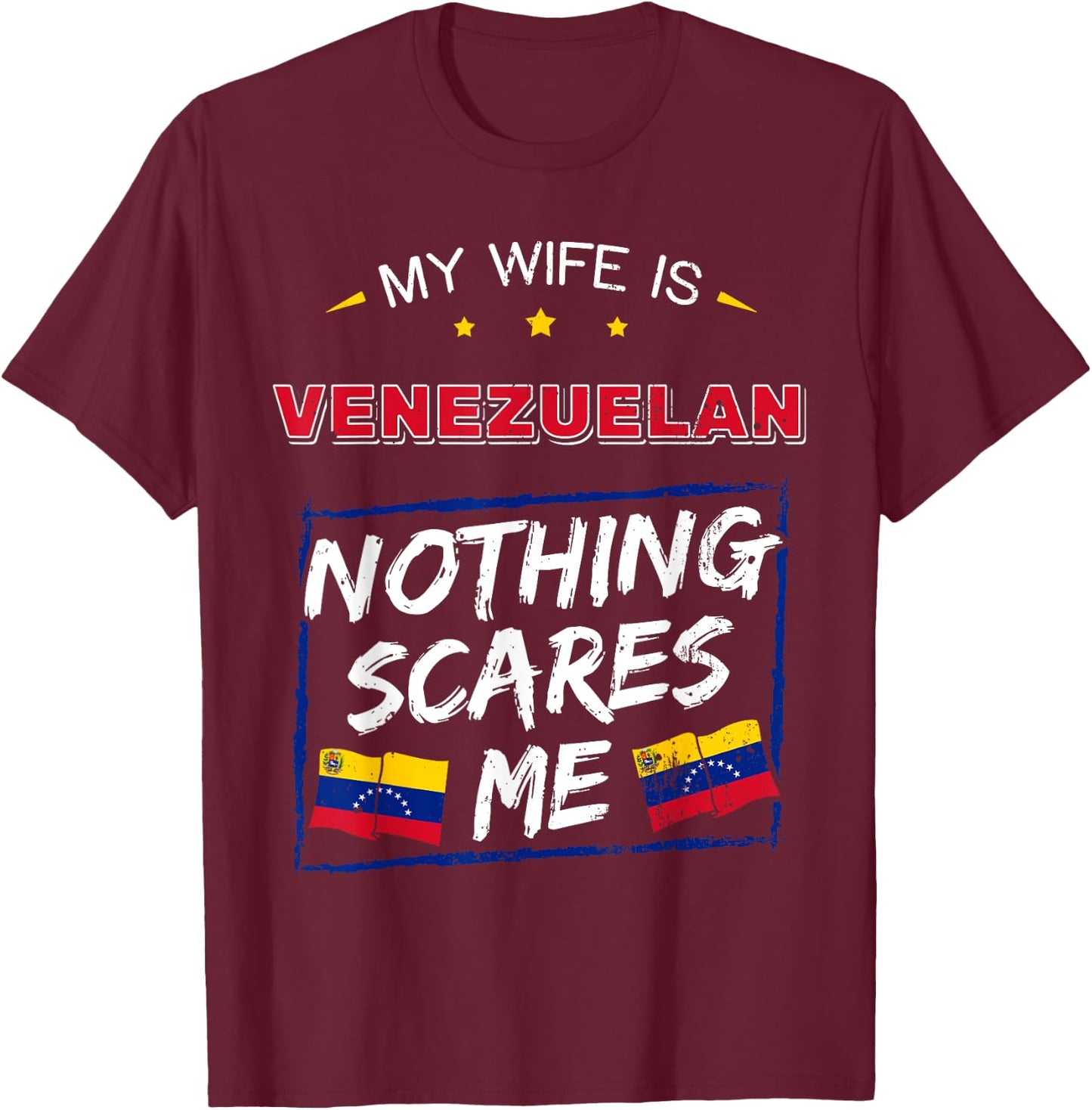 My Wife Is Venezuelan Nothing Scares Me Venezuelan T-Shirt - T-Shirt | Maroon