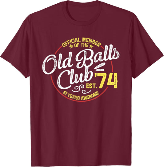 Vintage 51th Birthday Old Balls Club 1974 for Old Man T-Shirt - T-Shirt | Maroon