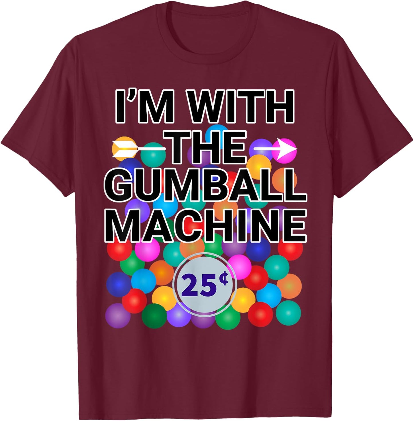 I'm With Gumball Machine Costume T-Shirt - T-Shirt | Maroon