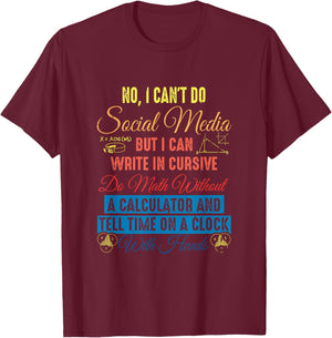 I Can't Do Social Media But I Can Write In Cursive Do Math T-Shirt - T-Shirt | Maroon