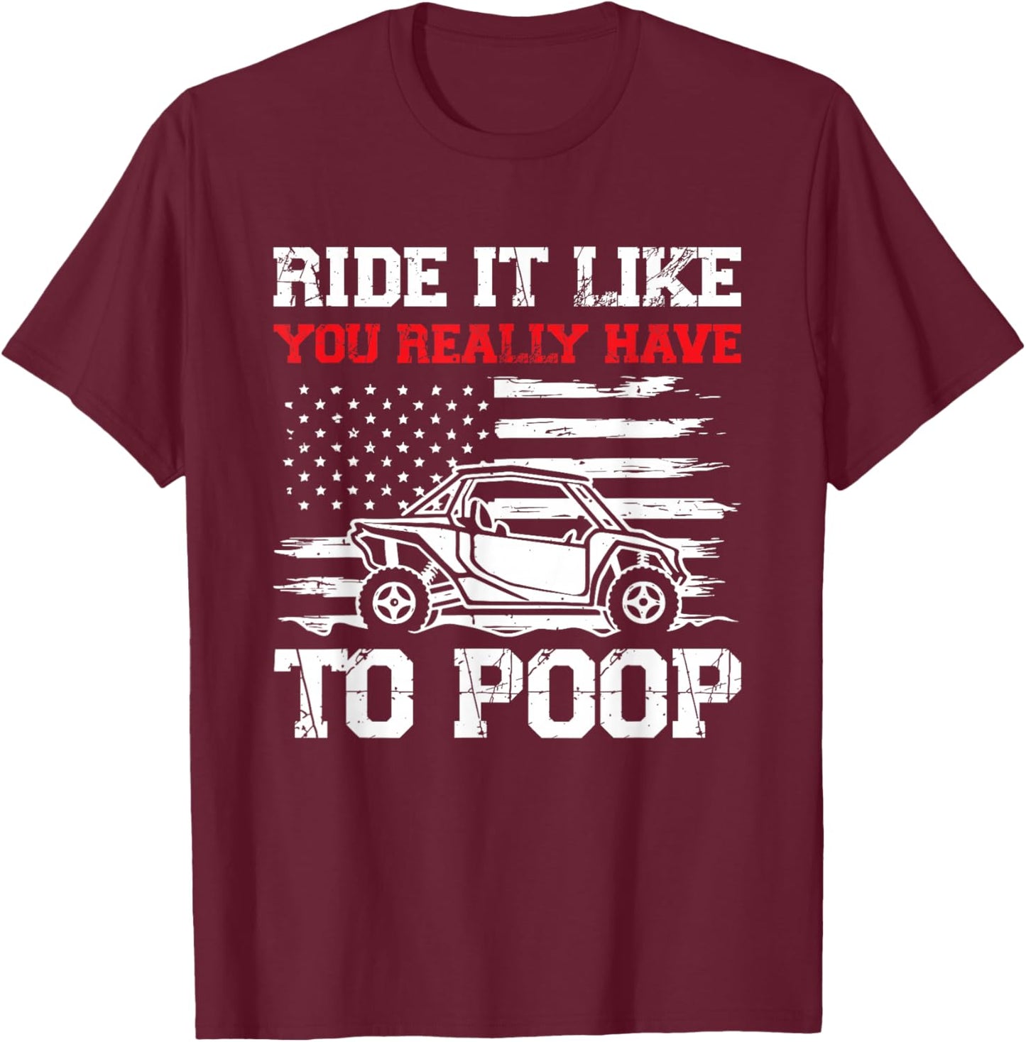 Ride It Like You Really Have To Poop T-Shirt - T-Shirt | Maroon