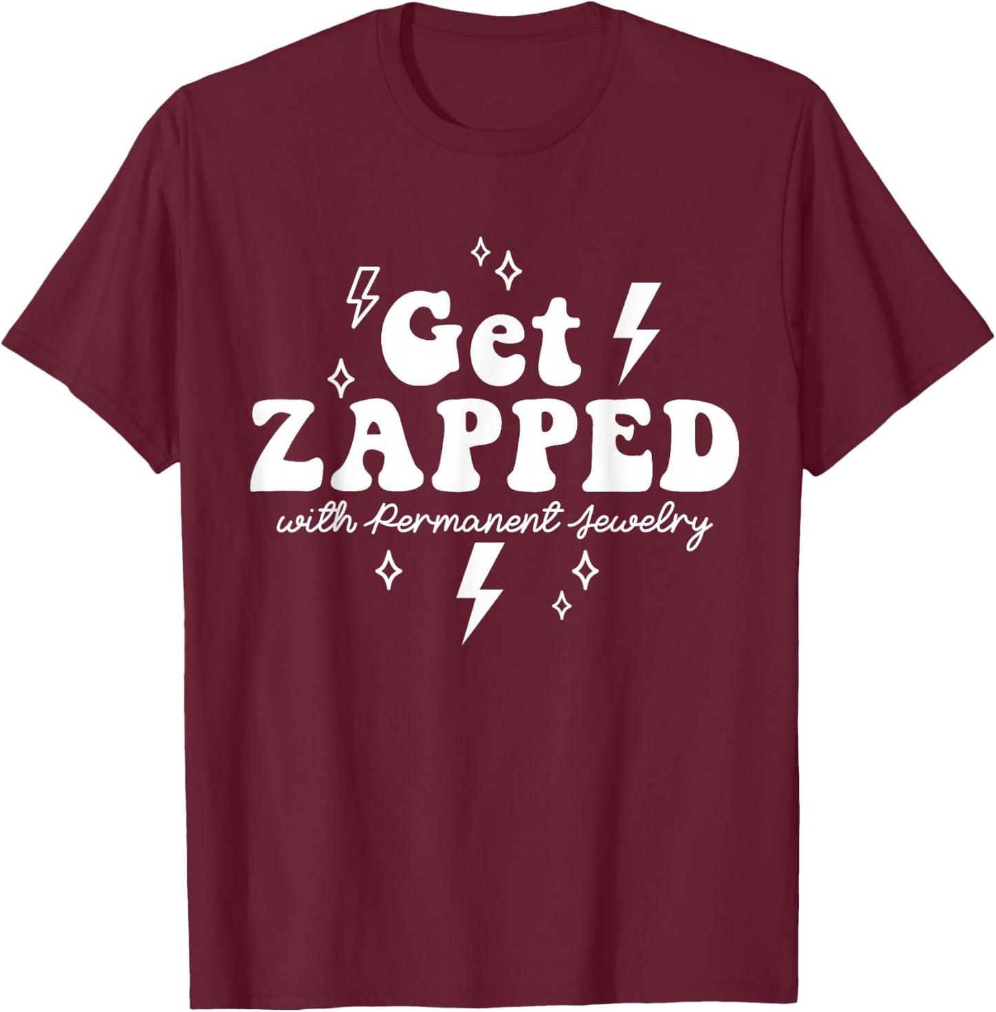 Permanent Jewelry Welder Get Zapped Linked Jewelery Business T-Shirt - T-Shirt | Maroon