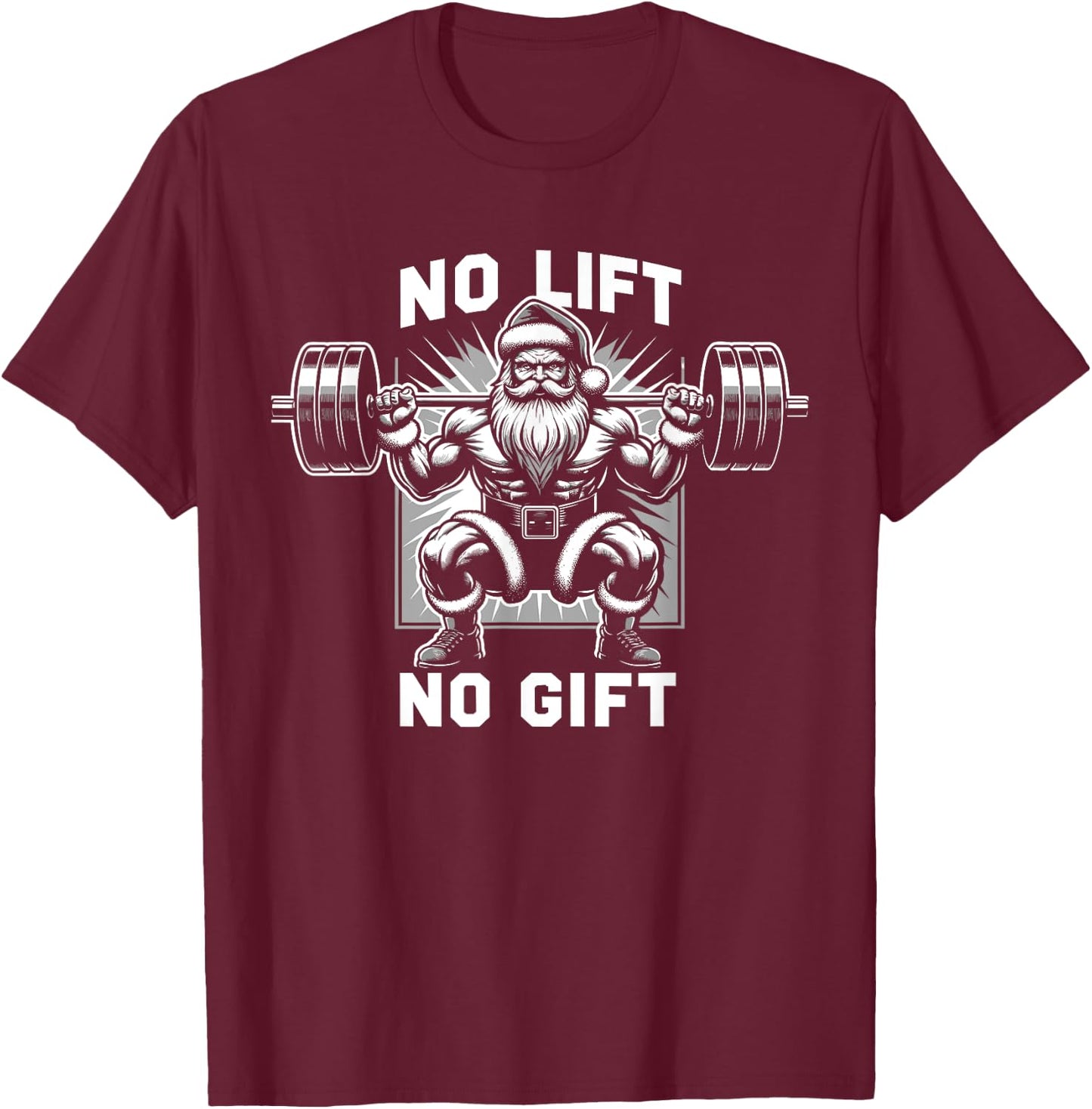 No Lift No Gift Santa Claus Christmas Gym Bodybuilding T-Shirt - T-Shirt | Maroon