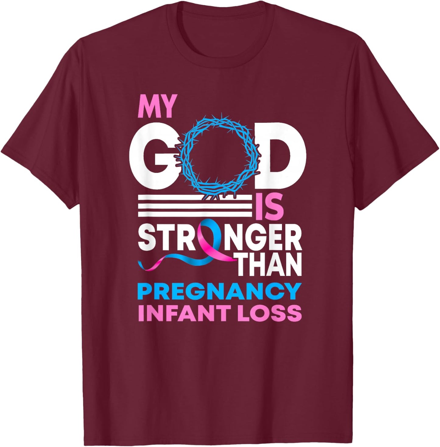 My God Is Stronger Than Pregnancy Infant Loss Awareness T-Shirt - T-Shirt | Maroon