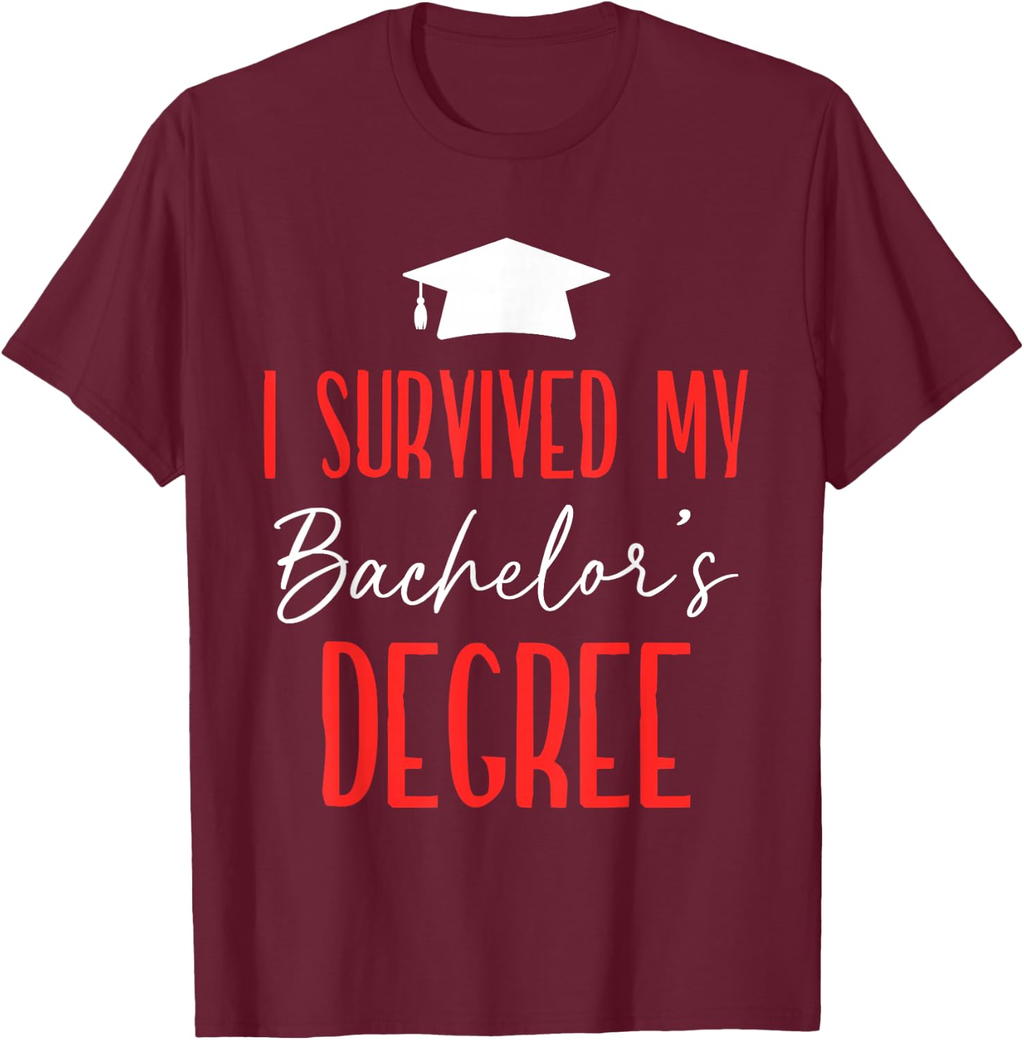 I Survived My Bachelor's Degree Party Bachelor Graduation T-Shirt - T-Shirt | Maroon