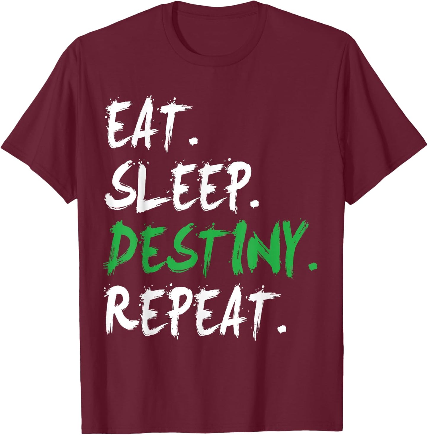 Destiny Eat Sleep Destiny Repeat Short Sleeve T-Shirt - T-Shirt | Maroon