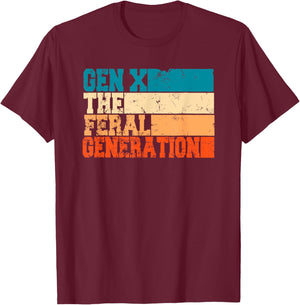 gen X the feral generation T-Shirt - T-Shirt | Maroon