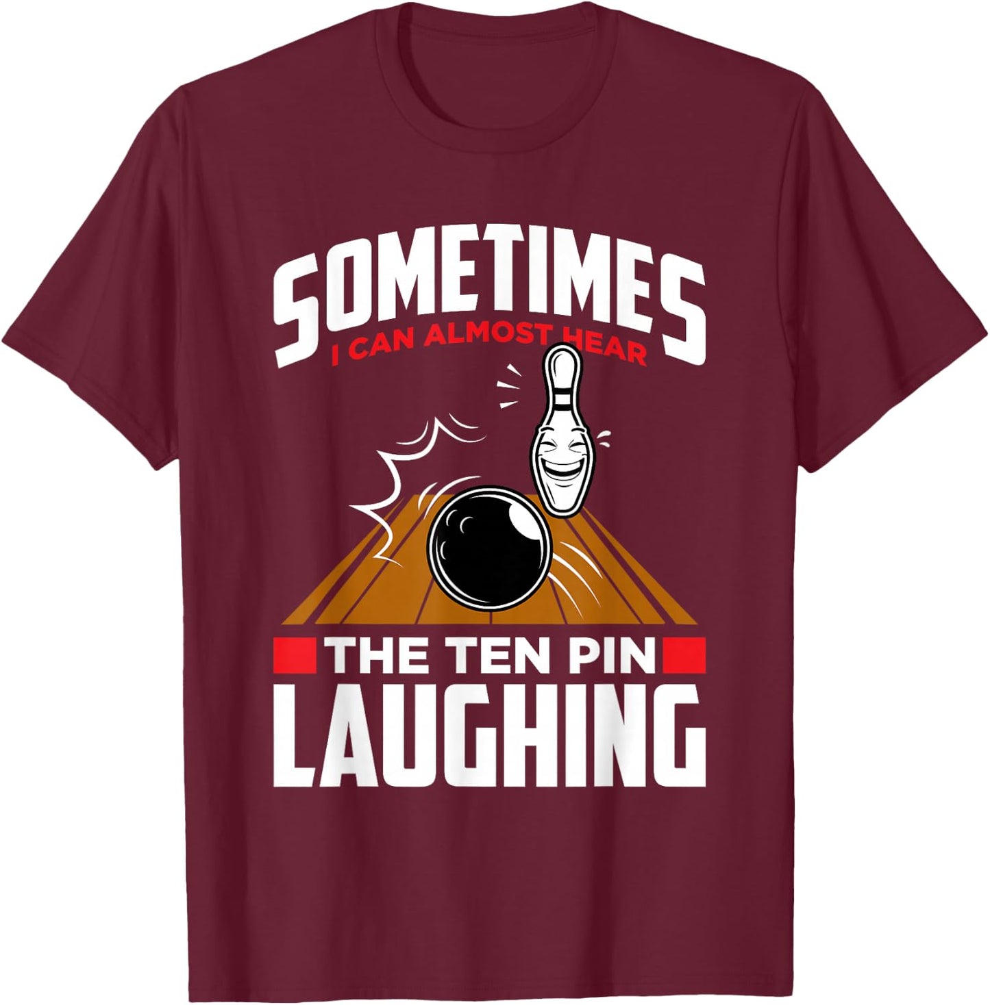 Hear The Ten Pin Laughing - Funny Bowler & Bowling Small T-Shirt - T-Shirt | Maroon