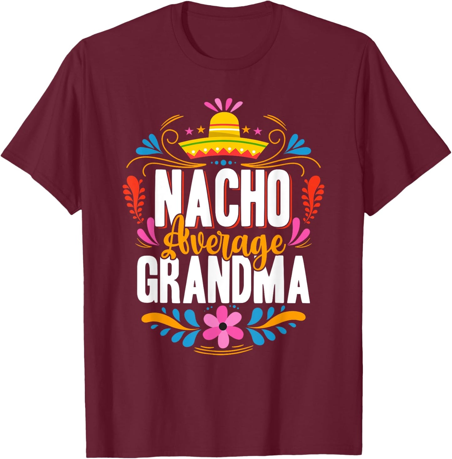 Nacho Average Grandma Cinco De Mayo Mexican Matching Family T-Shirt - T-Shirt | Maroon
