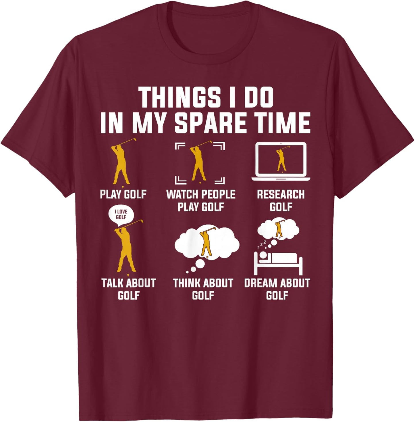 Things I Do In My Spare Time Play Golf T-Shirt - T-Shirt | Maroon