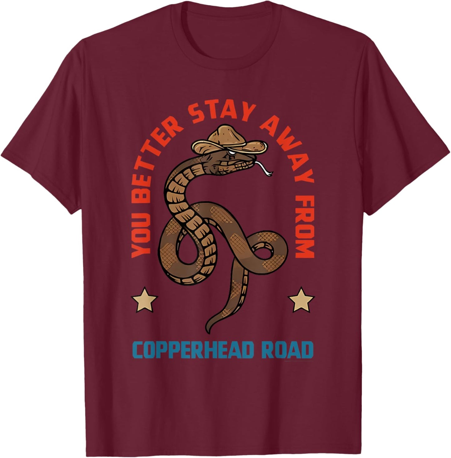 You Better Stay Away From Copperhead Road Snack Apparel T-Shirt - T-Shirt | Maroon