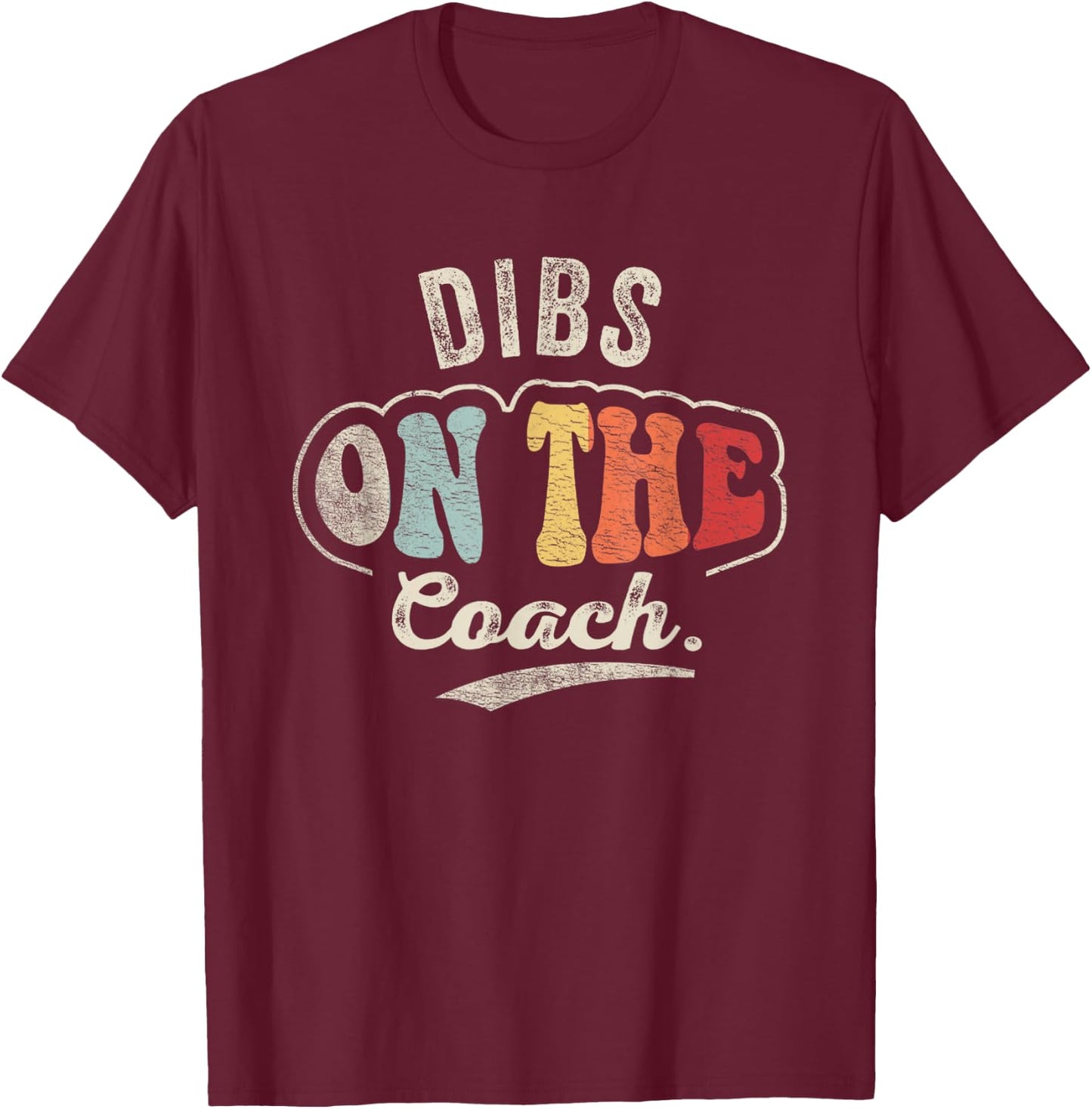 Retro Vintage Dibs On The Coach Shirt Coachs Basketball T-Shirt - T-Shirt | Maroon