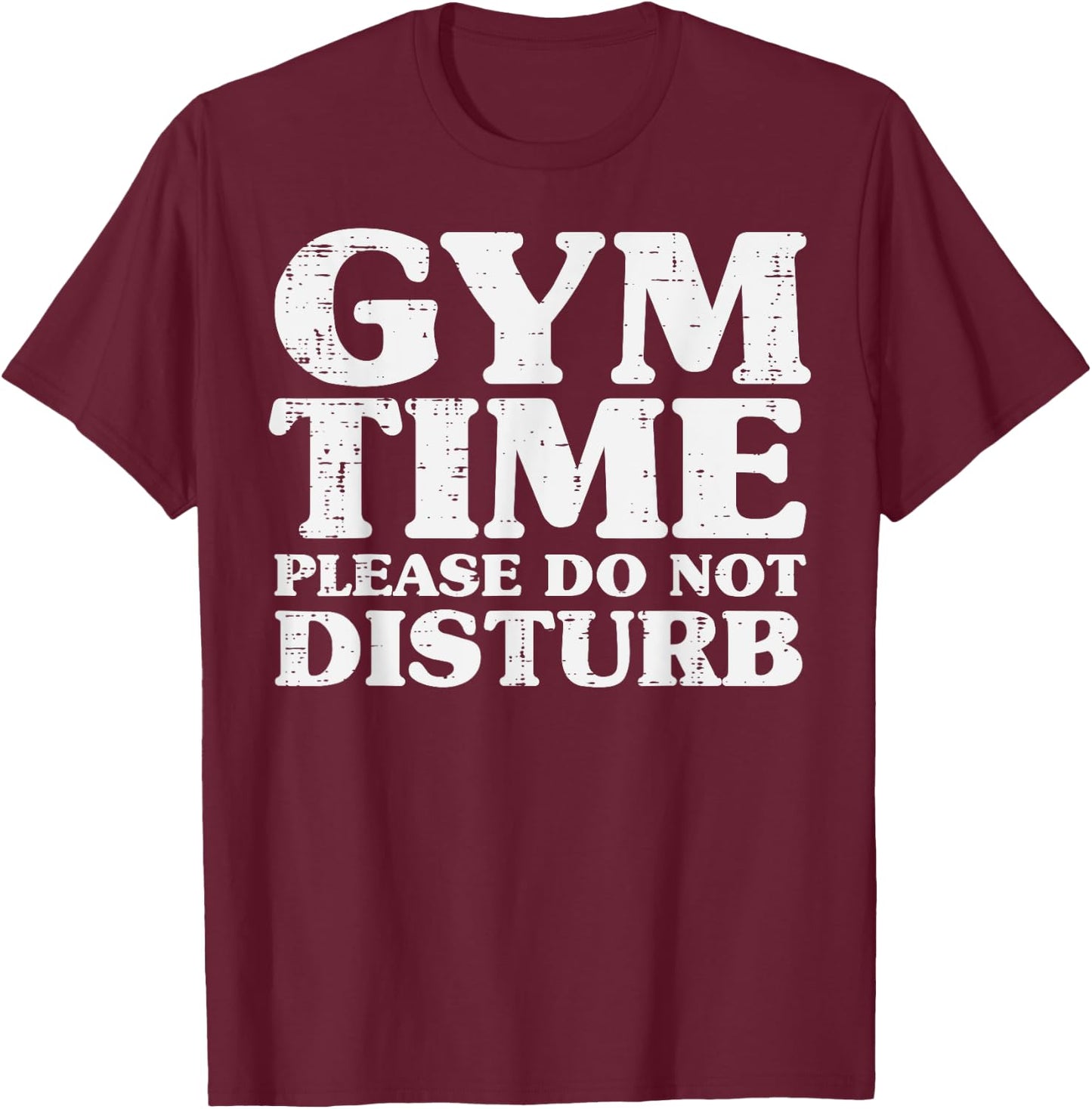 Gym Time Do Not Disturb Workout Exercise Fitness Women Men T-Shirt - T-Shirt | Maroon