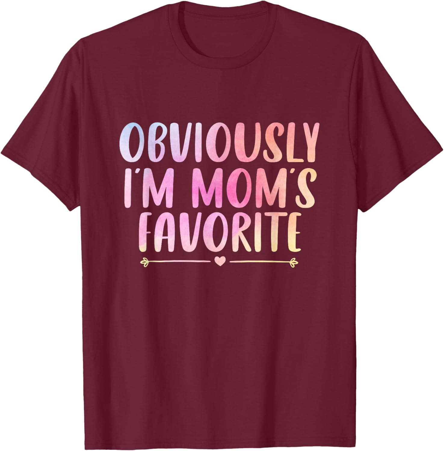 Obviously I'm Mom's Favorite Funny Mom Saying Colorful T-Shirt - T-Shirt | Maroon