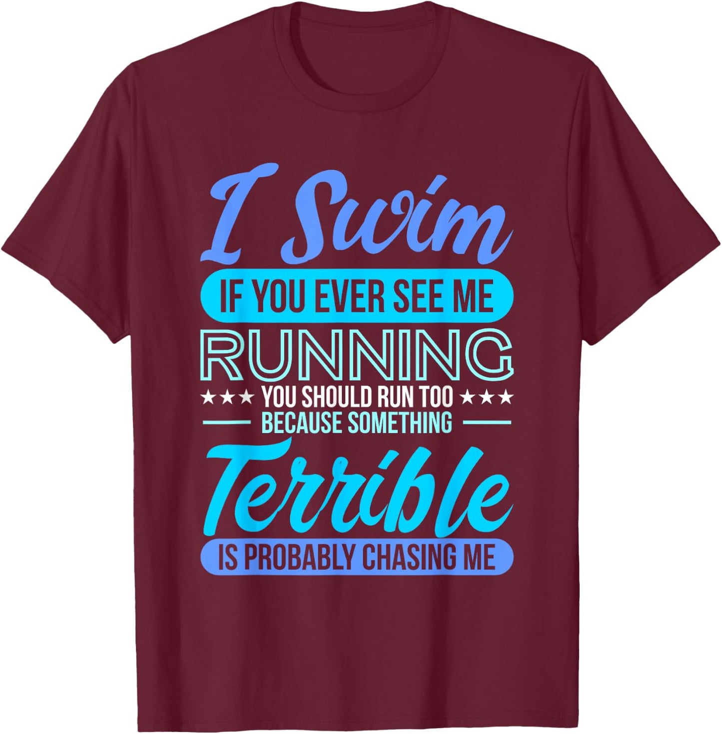 I Swim If You Ever See Me Running Funny Swimmer Qoutes Gifts T-Shirt - T-Shirt | Maroon
