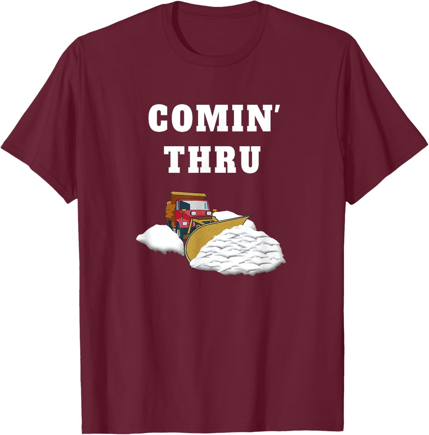 Snow Plowing Truck Snow Clearing Funny Snow Plow Driver Joke T-Shirt - T-Shirt | Maroon