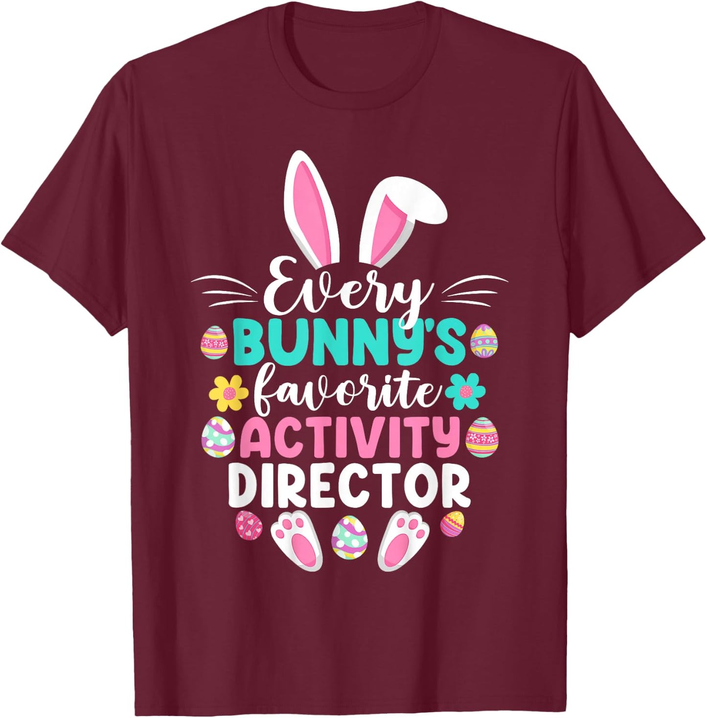 Every Bunny's Favorite Activity Director Funny Easter Day T-Shirt - T-Shirt | Maroon