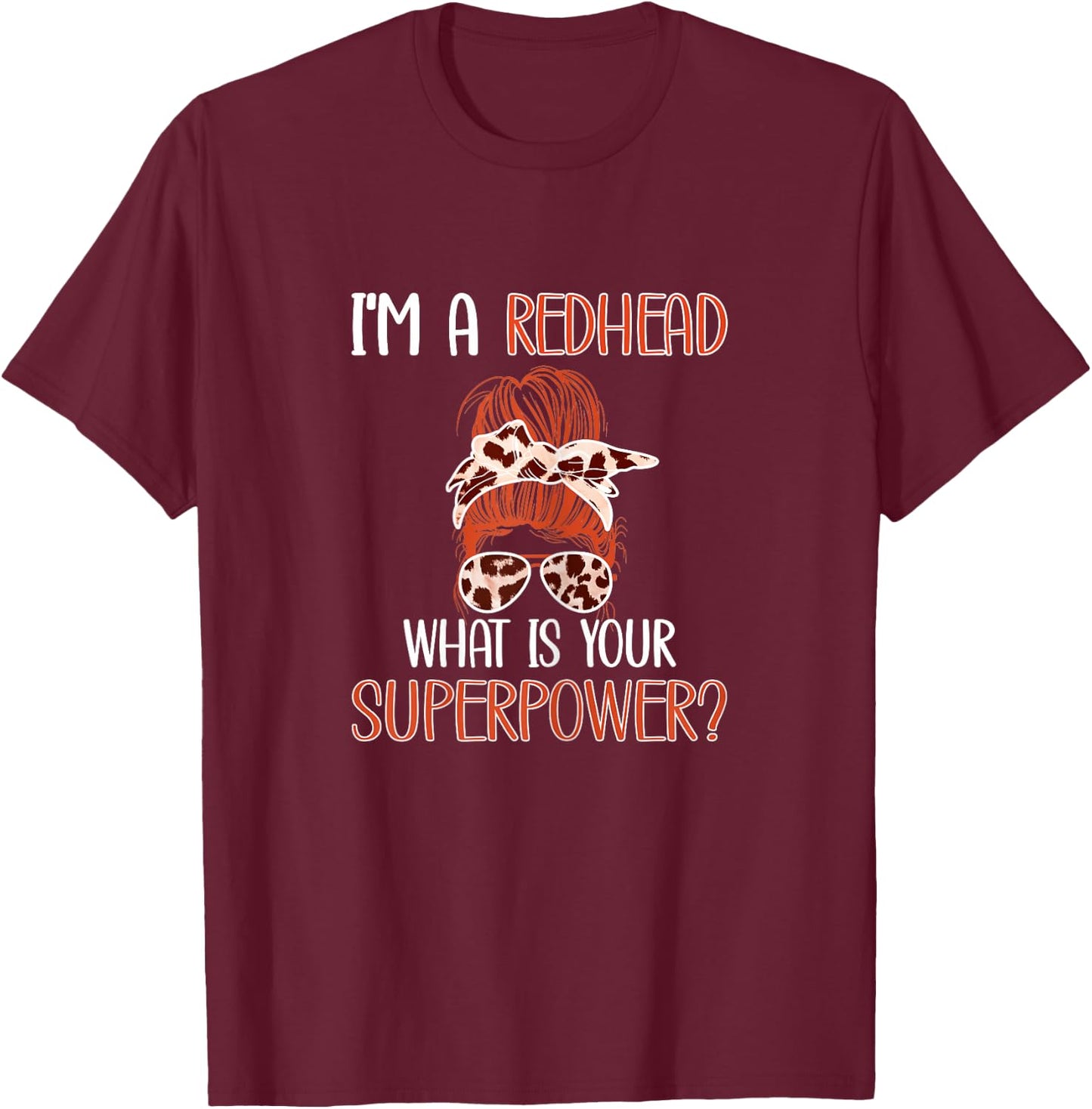 I'm A Redhead | Red-Haired Woman Redhead Red Hair Girl T-Shirt - T-Shirt | Maroon