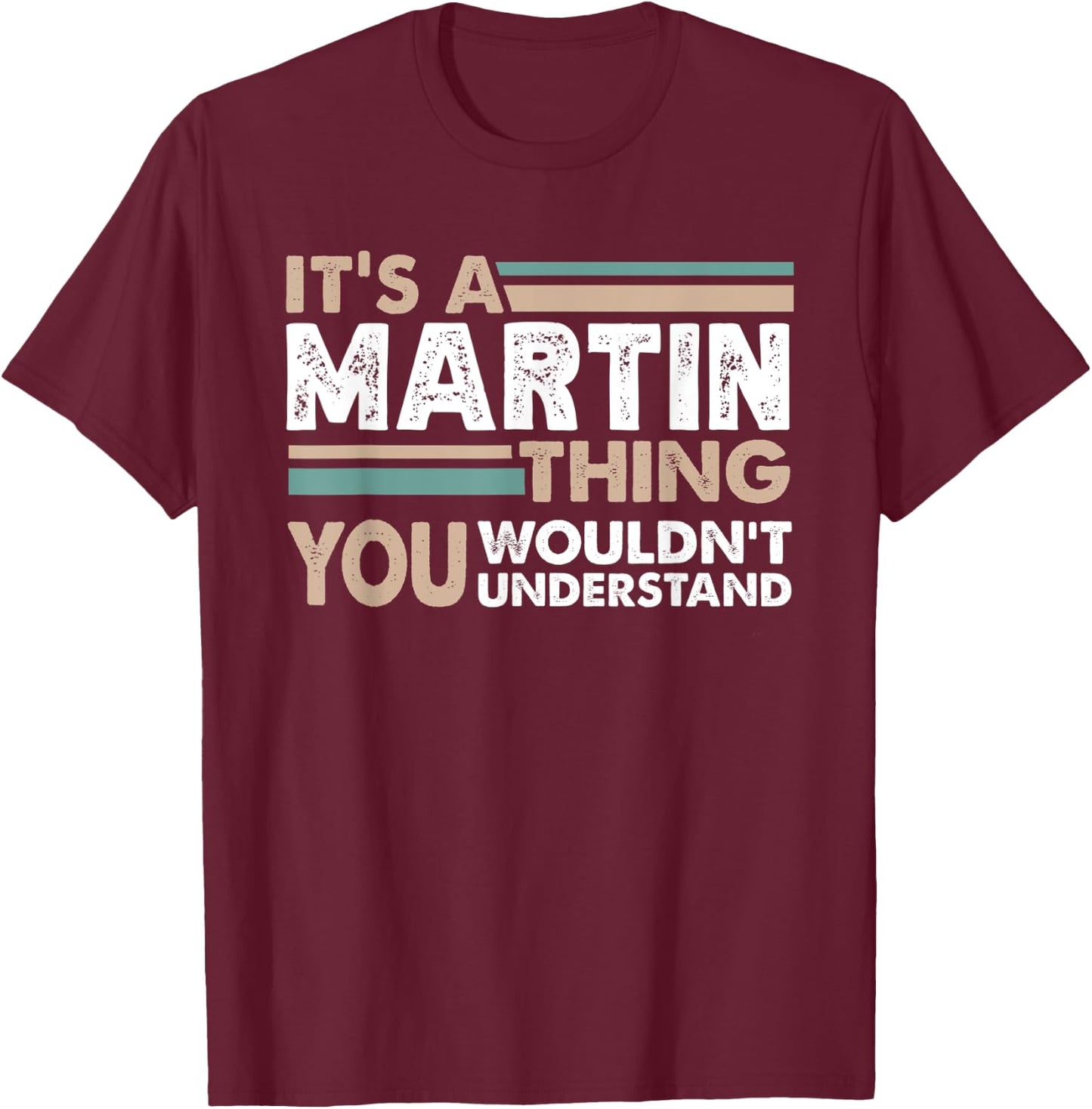It's A Martin Thing You Wouldn't Understand Family Name T-Shirt - T-Shirt | Maroon