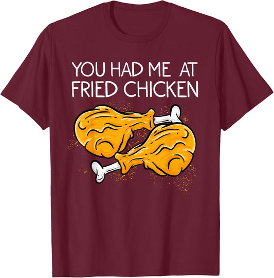 Funny Fried Chicken Gift Cool You Had me At Fried Chicken T-Shirt - T-Shirt | Maroon