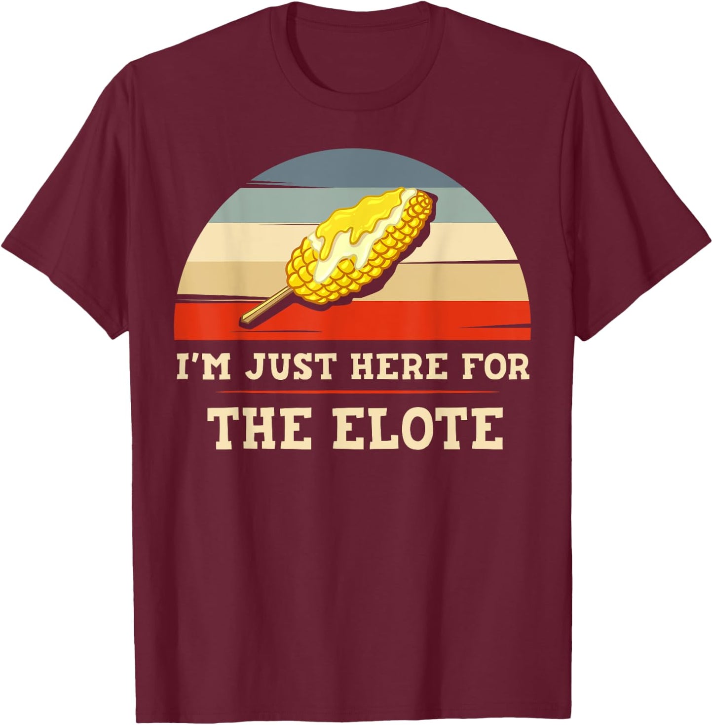 Elote Corn Roasted Mexican Street Corn T-Shirt - T-Shirt | Maroon