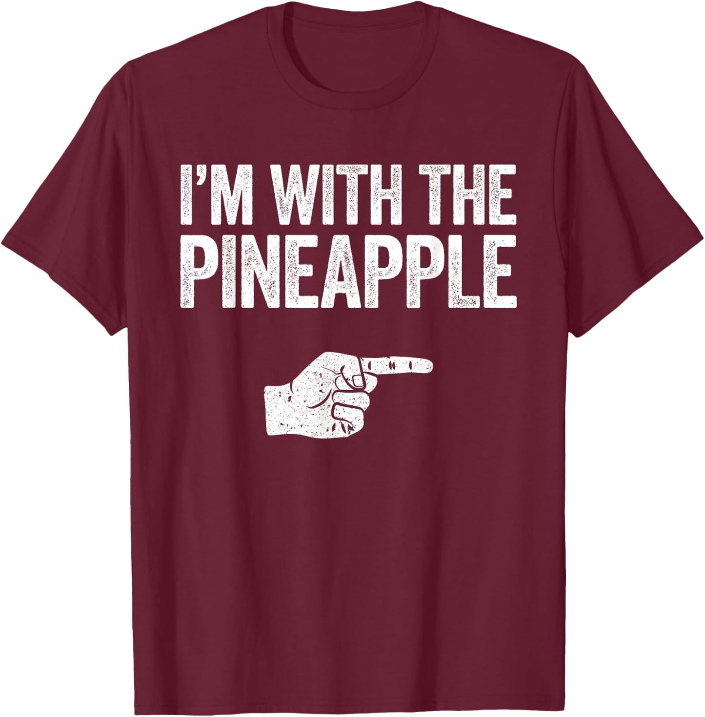 I'm With The Pineapple T-Shirt - T-Shirt | Maroon