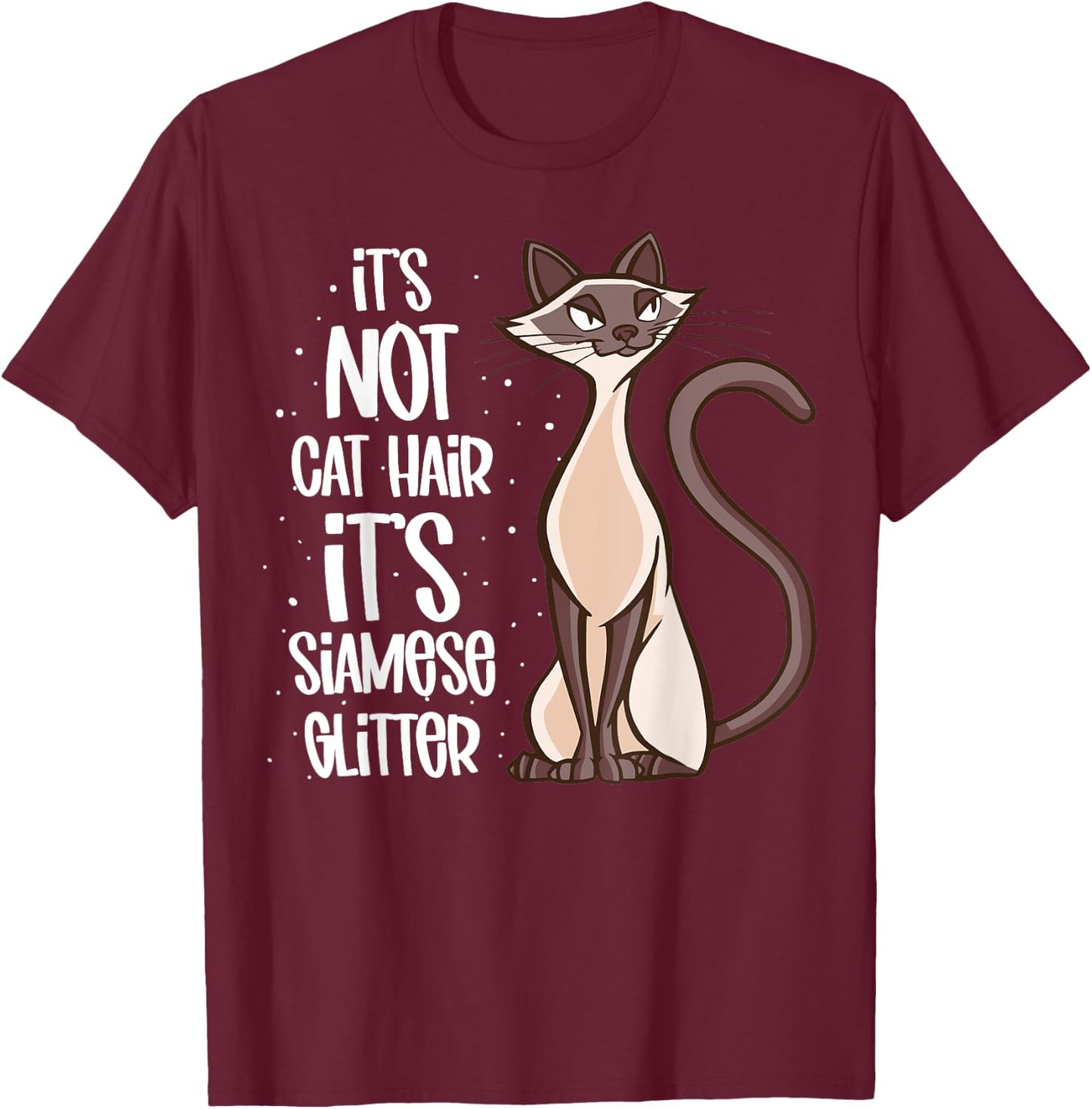 It's not Cat Hair It's Siamese Glitter - Siamese Cat T-Shirt - T-Shirt | Maroon