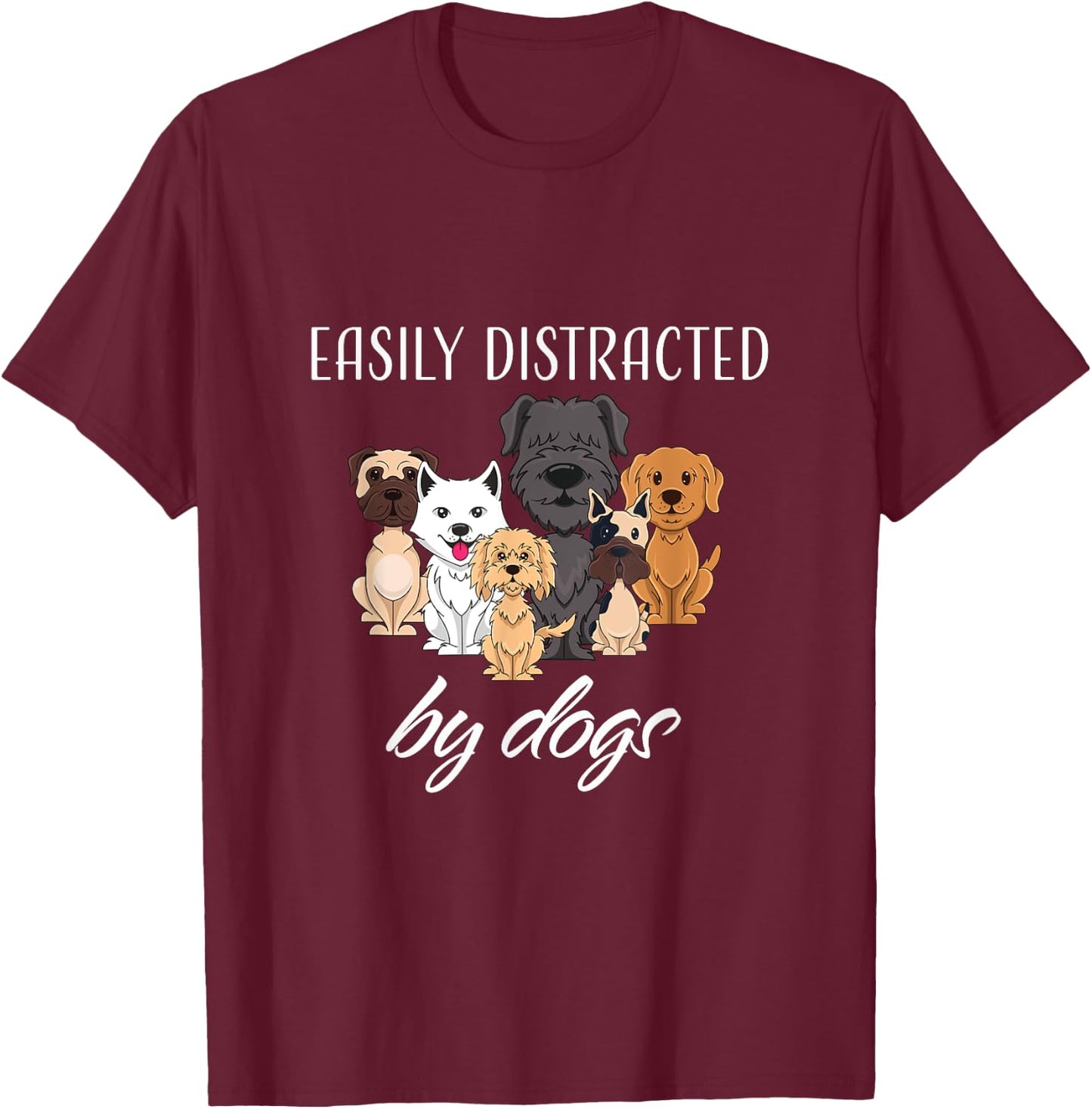 Easily Distracted by Dogs T-Shirt - T-Shirt | Maroon