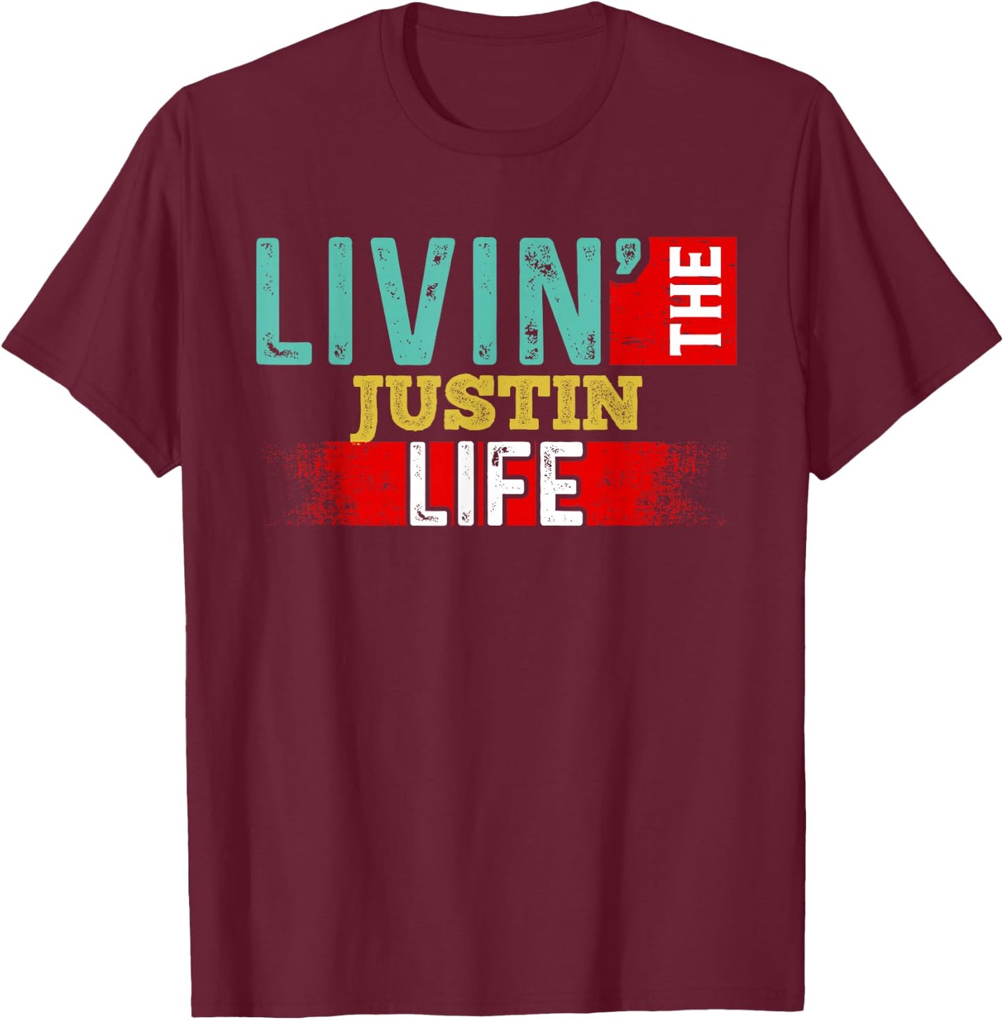 Livin' The JUSTIN Life Name JUSTIN T-Shirt - T-Shirt | Maroon