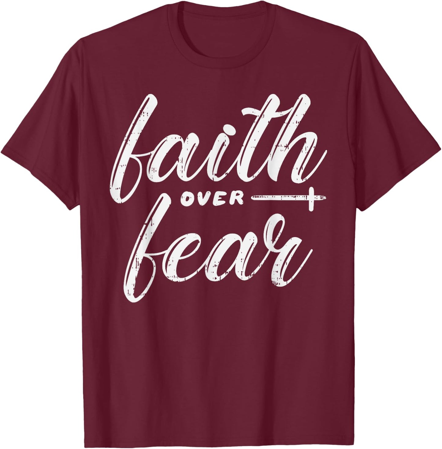 Faith Over Fear Jesus God Religious Spiritual Christian Gift T-Shirt - T-Shirt | Maroon
