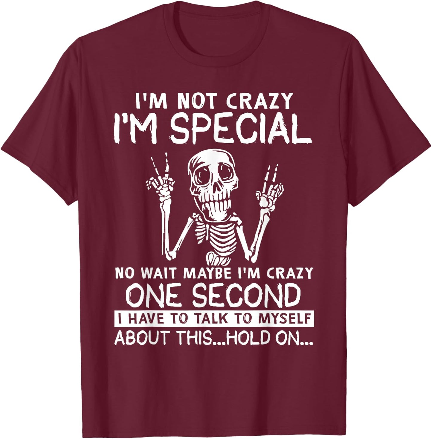I'm Not Crazy I'm Special No Wait Maybe I'm Crazy Skull T-Shirt - T-Shirt | Maroon