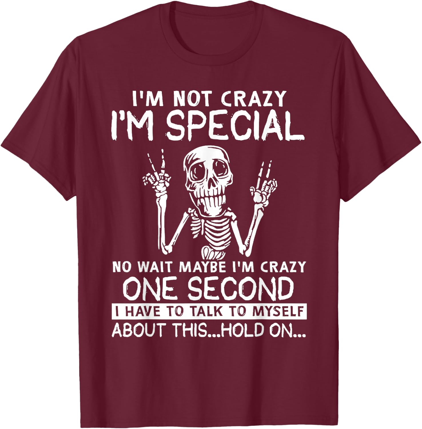 I'm Not Crazy I'm Special No Wait Maybe I'm Crazy Skull T-Shirt - T-Shirt | Maroon