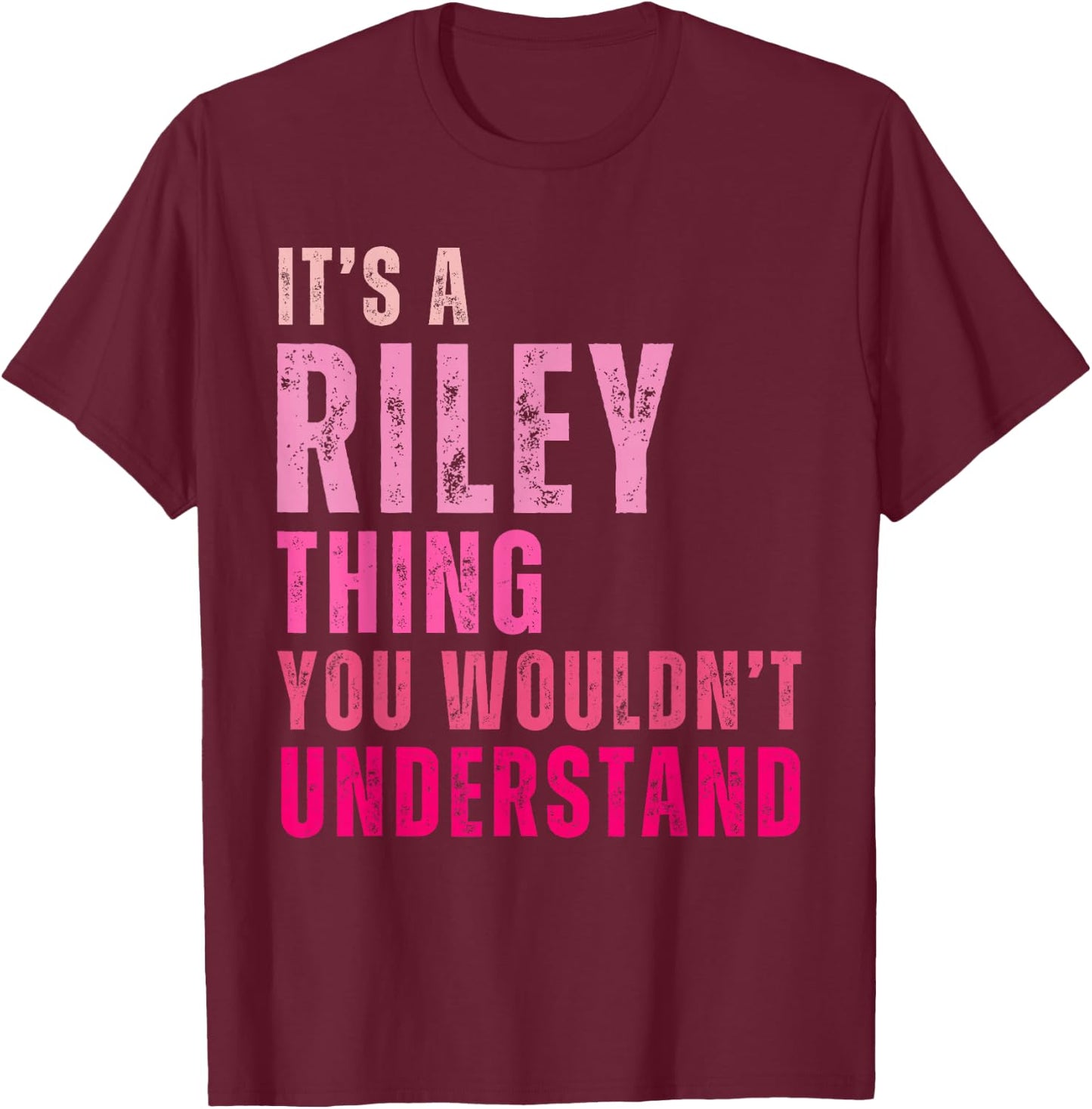 It's A Riley Thing You Wouldn't Understand Riley Vintage T-Shirt - T-Shirt | Maroon