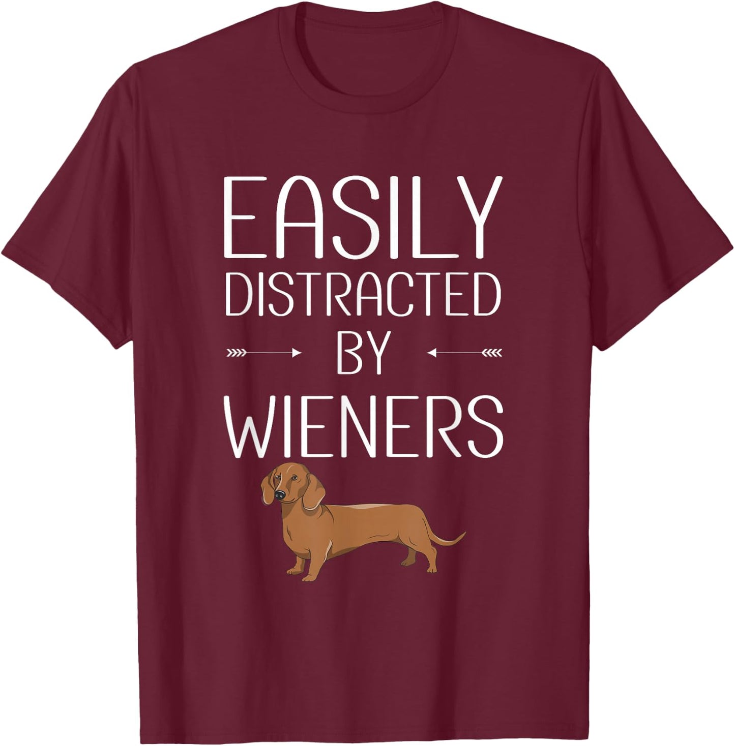 Easily Distracted by Weiners T-Shirt - T-Shirt | Maroon