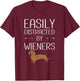 Easily Distracted by Weiners T-Shirt - T-Shirt | Maroon