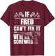 FRED Gift Name Fix It Funny Birthday Personalized Dad Idea T-Shirt - T-Shirt | Maroon