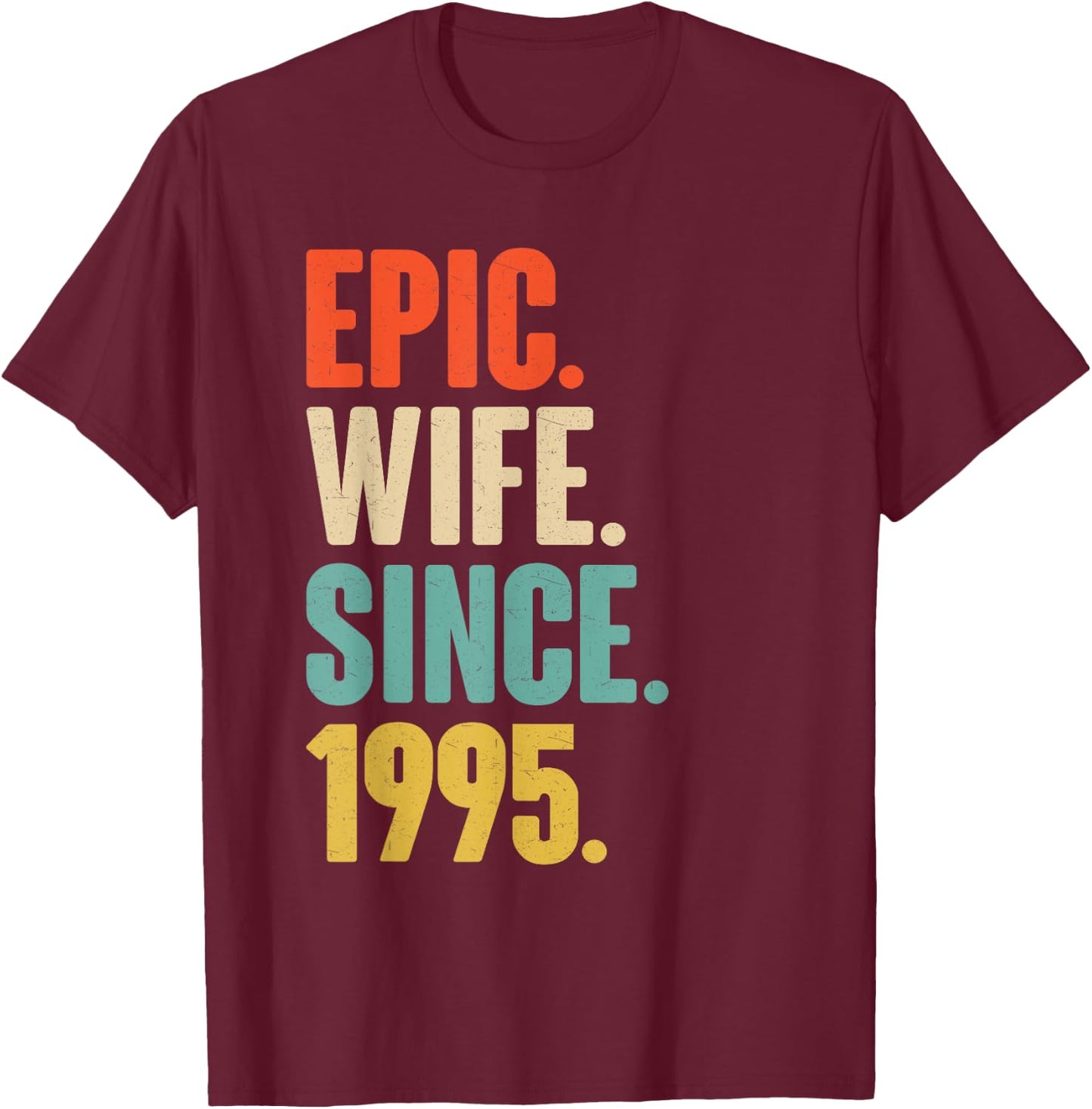 30th Wedding Anniversary - Epic Wife Since 1995 T-Shirt - T-Shirt | Maroon