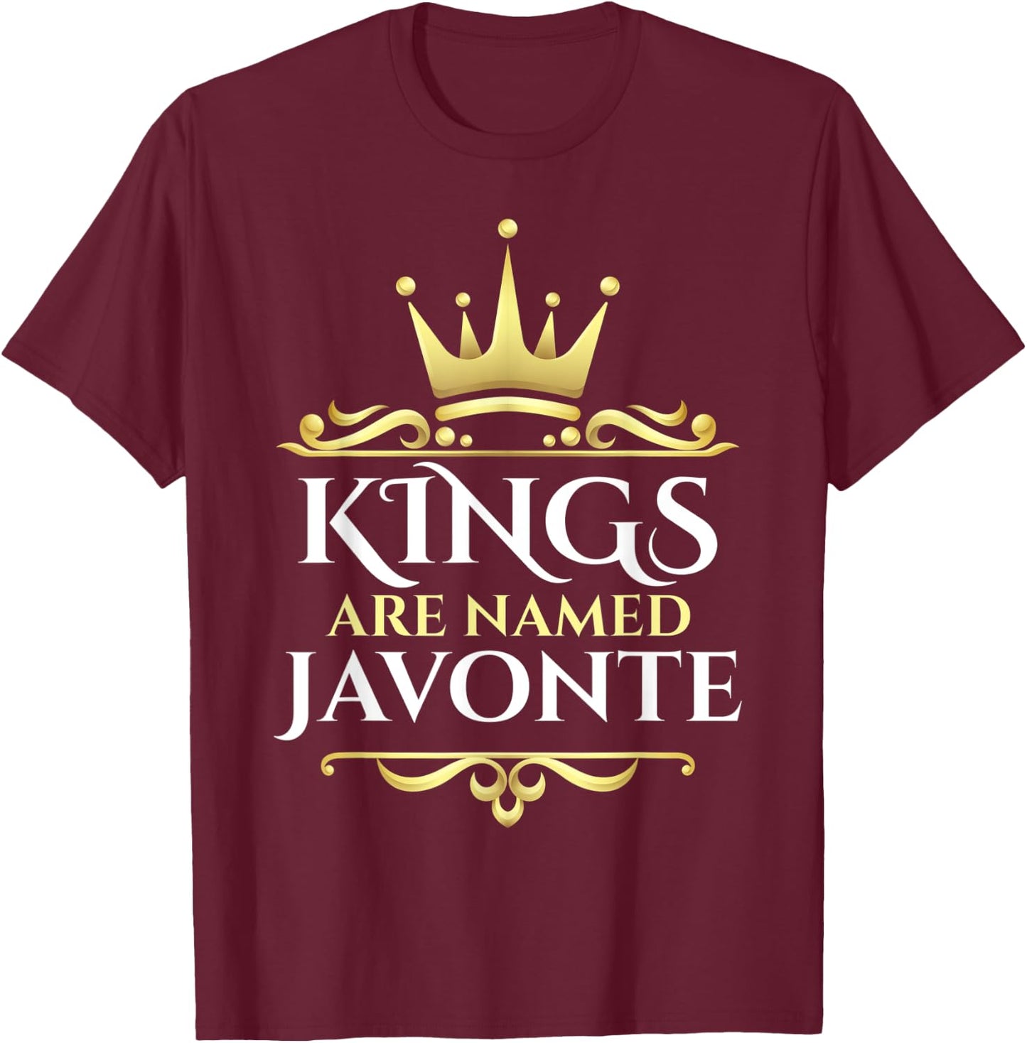 Kings Are Named Javonte T-Shirt - T-Shirt | Maroon