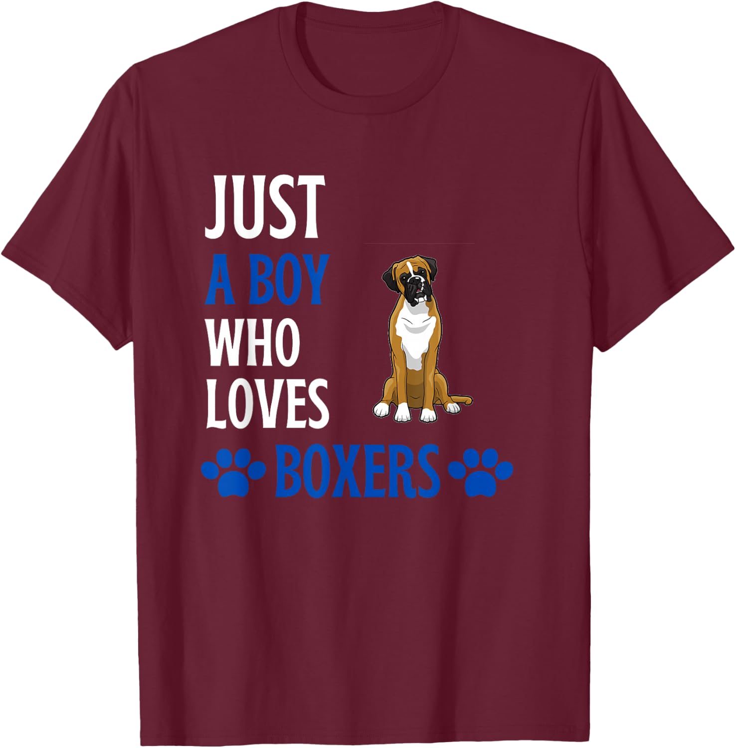 Just A Boy Who Loves Boxers Funny Boxer Dog Humor T-Shirt - T-Shirt | Maroon